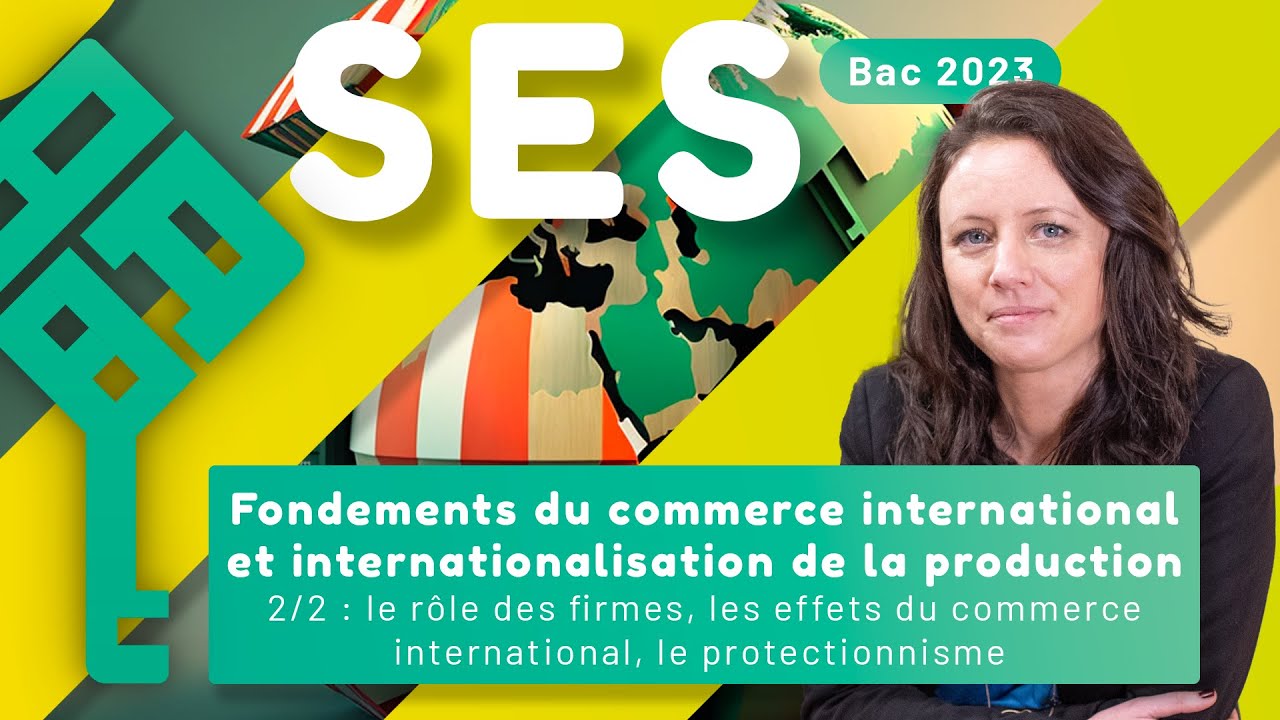 Fondements du commerce international (2/2) : firmes multinationales, effets du commerce et protectionnisme (SES Terminale)