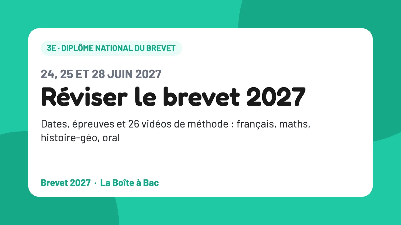 Brevet 2027 : dates, épreuves et toutes nos vidéos pour réviser